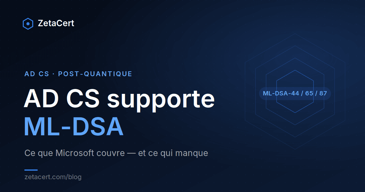 AD CS supporte désormais ML-DSA : ce que Microsoft couvre (et ce qui manque)